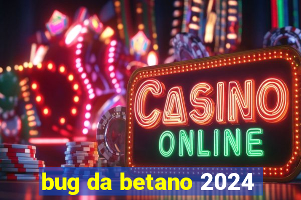 bug da betano 2024